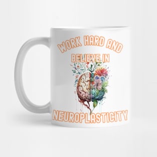 Work hard and believe in neuroplasticity Mug